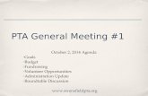 PTA General Meeting #1 October 2, 2014 Agenda - Goals - Budget - Fundraising - Volunteer Opportunities - Administration Update - Roundtable Discussion.