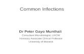 Dr Peter Gayo Munthali Consultant Microbiologist, UHCW Honorary Associate Clinical Professor University of Warwick Common Infections.