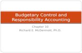 Chapter 10 Richard E. McDermott, Ph.D. Budgetary Control and Responsibility Accounting.