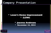 BUSI 1200 Strategy First Company Presentation  Lowe’s Home Improvement  (LOW)  Joanna Andrews  November 12, 2012.