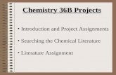 Chemistry 36B Projects Introduction and Project Assignments Searching the Chemical Literature Literature Assignment.