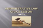 PART I.  Administrative law governs the activities of administrative agencies and controls the way agencies make rules to solve specific problems.