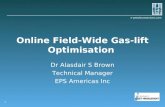E-petroleumservices.com 1 Online Field-Wide Gas-lift Optimisation Dr Alasdair S Brown Technical Manager EPS Americas Inc.