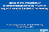 1 | Status of implementation of recommendations from the 4 th African Regional Measles & Rubella TAG Meeting 5 th African Regional Measles & Rubella TAG.
