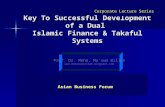 Key To Successful Development of a Dual Islamic Finance & Takaful Systems Corporate Lecture Series Prof. Dr. Mohd. Ma’sum Billah .