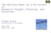 1 The Working Paper as a Microcosm ★ of Research Thought, Planning, and Execution Prabal Dutta University of Michigan EECS 582 March 12, 2013 ★ A miniature.