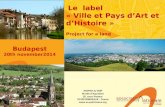 Le label « Ville et Pays d’Art et d’Histoire » Project for a land ANVPAH & VSSP Musée d’Aquitaine 20, cours Pasteur 33 000 BORDEAUX – France .