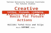 Külliki Tafel-Viia and Silja Lassur March 15th 2012, Tartu Tallinn University Estonian Institute for Futures Studies Creative Industries in Basis for Future.