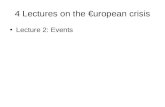 4 Lectures on the €uropean crisis Lecture 2: Events.