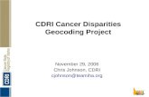 CDRI Cancer Disparities Geocoding Project November 29, 2006 Chris Johnson, CDRI cjohnson@teamiha.org.