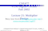 Digital Integrated Circuits Chpt. 5Lec. 01- 08/29/2006 CSE477 VLSI Digital Circuits Fall 2002 Lecture 21: Multiplier Design Mary Jane Irwin ( mji.