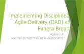 Implementing Disciplined Agile Delivery (DAD) at Panera Bread Agile2014 MARK*LINES,*SCOTT*AMBLER*+*ASSOCIATES.