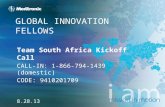 GLOBAL INNOVATION FELLOWS Team South Africa Kickoff Call CALL-IN: 1-866-794-1439 (domestic) CODE: 9410201709 8.28.13.