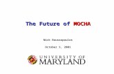 The Future of MOCHA Nick Roussopoulos October 5, 2001.