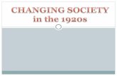 Describe how life changed in the 1920s. Evaluate how changing life in the 1920s has impacted life today.