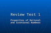 Review Test 1 Properties of Rational and Irrational Numbers.