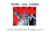 THEME and SYMBOL (Okay, but what does it really mean?)