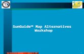 January 11, 2007Map Alternatives Workshop 1 SunGuide SM Map Alternatives Workshop.