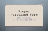 Proper Paragraph Form BODY PARAGRAPHS TS, CD, 2CM, CD, 2CM, CS.