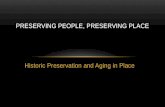 Historic Preservation and Aging in Place PRESERVING PEOPLE, PRESERVING PLACE