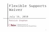 1 Patrick Stephan July 16, 2010 Flexible Supports Waiver.