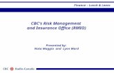 - Insurance 101 - CBC’s Risk Management and Insurance Office (RMIO) Presented by: Nata Maggio and Lynn Ward Finance – Lunch & Learn.