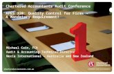 Chartered Accountants Audit Conference APES 320: Quality Control for Firms – A Mandatory Requirement! charteredaccountants.com.au Michael Cain, FCA Audit.