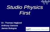 Studio Physics First Dr. Thomas Haglund Anthony Genova James Bologna.