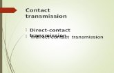 Contact transmission  Direct-contact transmission  Indirect-contact transmission.