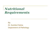 Nutritional Requirements By Dr. Sumbul Fatma Department of Pathology.
