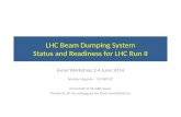 LHC Beam Dumping System Status and Readiness for LHC Run II Evian Workshop 2-4 June 2014 Nicolas Magnin – TE/ABT/EC On behalf of TE/ABT team. Thanks to.