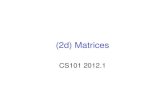 (2d) Matrices CS101 2012.1. Chakrabarti Declaration and access int imat[rows][cols]; double dmat[rows][cols]; ï‚§ rows*cols cells allocated of the given