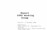 Report ERRU Working Group Brussels, 11 November 2009 Rapporteurs: Cathy Jenkins UK / Department for Transport Idske Dijkstra NL / Vehicle and Driving Licence.