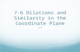 7-6 Dilations and Similarity in the Coordinate Plane 2/8.