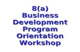 8(a) Business Development Program Orientation Workshop.