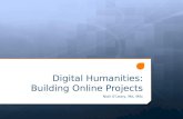Digital Humanities: Building Online Projects Niall O’Leary, MA, MSc.