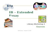 ASM Library - October 28, 2009 IB – Extended Essay Library Workshop 3 Sources.