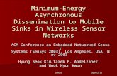 2004/2/10 2004/2/10Jenchi Minimum-Energy Asynchronous Dissemination to Mobile Sinks in Wireless Sensor Networks ACM Conference on Embedded Networked Sensor.