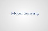 Mood Sensing. Mood 2 We need to explicitly communicate the mood