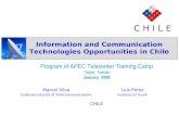 Program of APEC Telecenter Training Camp Taipei, Taiwan January 2005 CHILE Information and Communication Technologies Opportunities in Chile C H I L E.