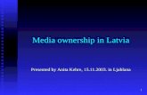 1 Media ownership in Latvia Presented by Anita Kehre, 15.11.2003. in Ljublana.