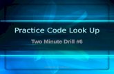 Copyright 2005 Ted "Smitty" Smith Practice Code Look Up Two Minute Drill #6.