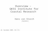 Overview – GKSS Institute for Coastal Research Hans von Storch (Speaker) 10. November 2009, CAS YIC, Yantai.