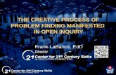 THE CREATIVE PROCESS OF PROBLEM FINDING MANIFESTED IN OPEN INQUIRY Frank LaBanca, EdD Director.
