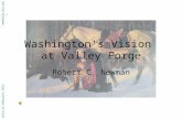 Washington's Vision at Valley Forge Robert C. Newman Abstracts of Powerpoint Talks - newmanlib.ibri.org -newmanlib.ibri.org.