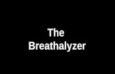 The Breathalyzer. The Breathalyzer The Breathalyzer Reaction C 2 H 5 OH+ Cr 2 O 7 2- + H + →CH 3 COOH+ Cr 3+ + H 2 O EthanolOrange AcidAcetic Acid Green.