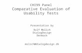 CHI99 Panel Comparative Evaluation of Usability Tests Presentation by Rolf Molich DialogDesign Denmark molich@dialogdesign.dk.