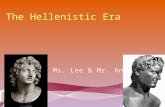 The Hellenistic Era Ms. Lee & Mr. Anders. “Hellenistic” means to imitate the Greeks The Hellenistic Era was a period of considerable cultural accomplishments
