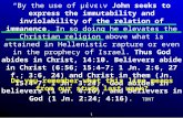 1 “By the use of μένειν John seeks to express the immutability and inviolability of the relation of immanence. In so doing he elevates the Christian religion.