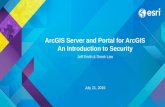 ArcGIS Server and Portal for ArcGIS An Introduction to Security Jeff Smith & Derek Law July 21, 2015.